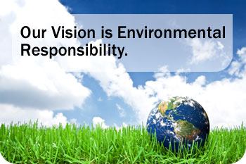 Our vision is environmental responsibility